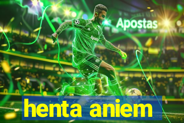 henta aniem